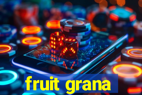 fruit grana